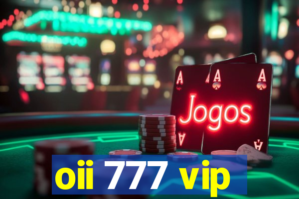 oii 777 vip